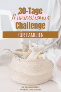 Minimalismus Challenge für 30 Tage für die ganze Familie. Aufräumen und Aussortieren mit Kindern im ganzen Haus. Tipps und Hilfen.